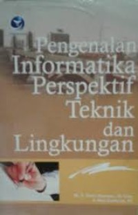 Image of Pengenalan informatika perspektif teknik dan lingkungan